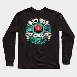Dungeons and Dragons - Bad Rolls Make Great Stories Long Sleeve T-Shirt